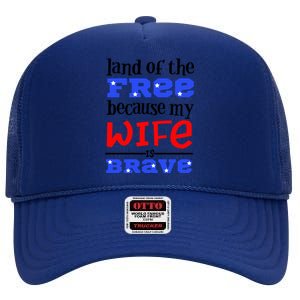 Land Of The Free Because My Wife Is Brave Proud Husband Gift High Crown Mesh Back Trucker Hat