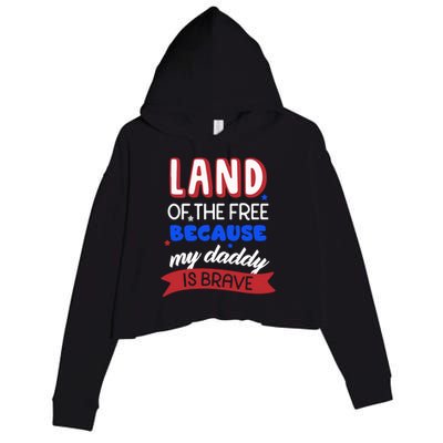 Land Of The Free Because My Daddy Is Brave Memorial Day Cute Gift Crop Fleece Hoodie