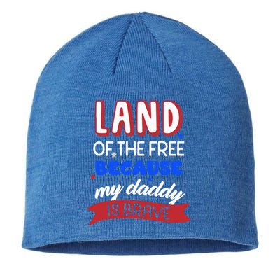 Land Of The Free Because My Daddy Is Brave Memorial Day Cute Gift Sustainable Beanie