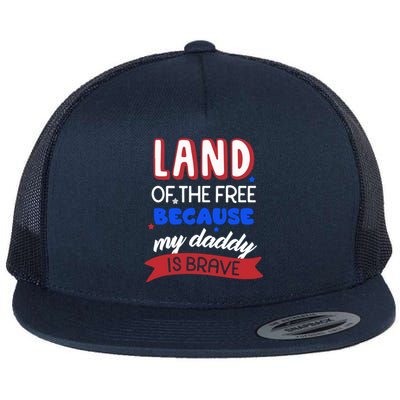 Land Of The Free Because My Daddy Is Brave Memorial Day Cute Gift Flat Bill Trucker Hat