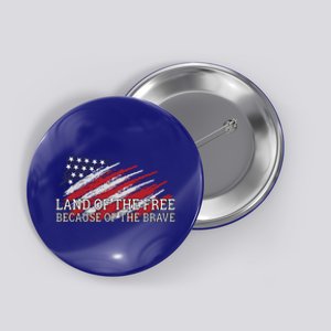 Land Of The Free Because Of The Brave Veterans Day Cool Gift Button