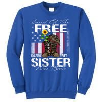 Land Of The Free Because My Sister Is Brave Veteran Gift Sweatshirt