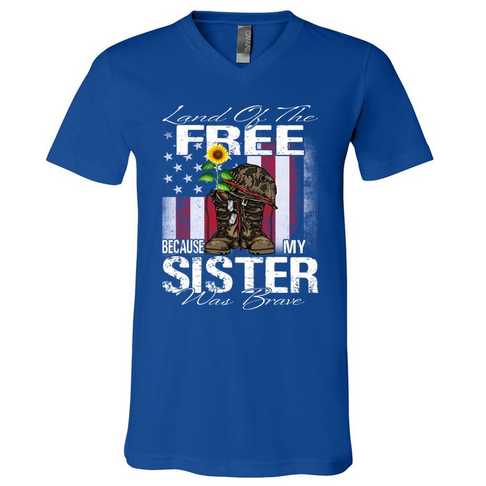 Land Of The Free Because My Sister Is Brave Veteran Gift V-Neck T-Shirt