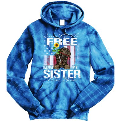 Land Of The Free Because My Sister Is Brave Veteran Gift Tie Dye Hoodie