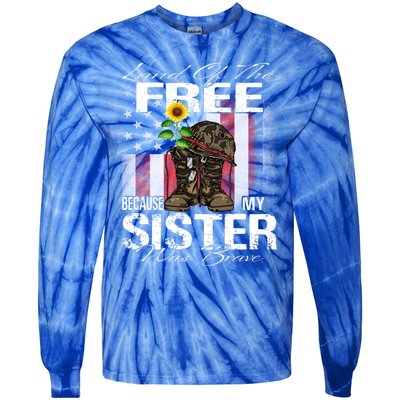 Land Of The Free Because My Sister Is Brave Veteran Gift Tie-Dye Long Sleeve Shirt