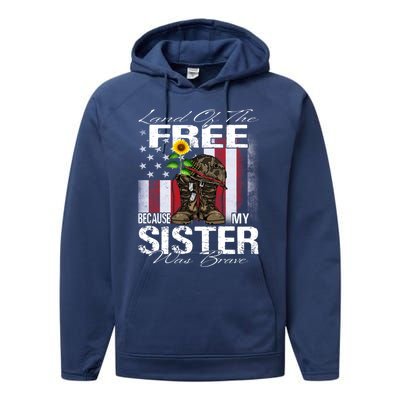 Land Of The Free Because My Sister Is Brave Veteran Gift Performance Fleece Hoodie