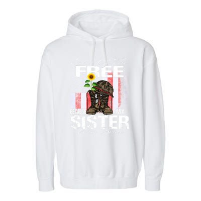 Land Of The Free Because My Sister Is Brave Veteran Gift Garment-Dyed Fleece Hoodie