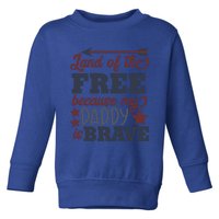 Land Of The Free Because My Daddy Is Brave Gift Toddler Sweatshirt