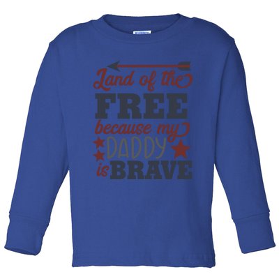 Land Of The Free Because My Daddy Is Brave Gift Toddler Long Sleeve Shirt