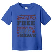 Land Of The Free Because My Daddy Is Brave Gift Toddler T-Shirt