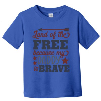 Land Of The Free Because My Daddy Is Brave Gift Toddler T-Shirt