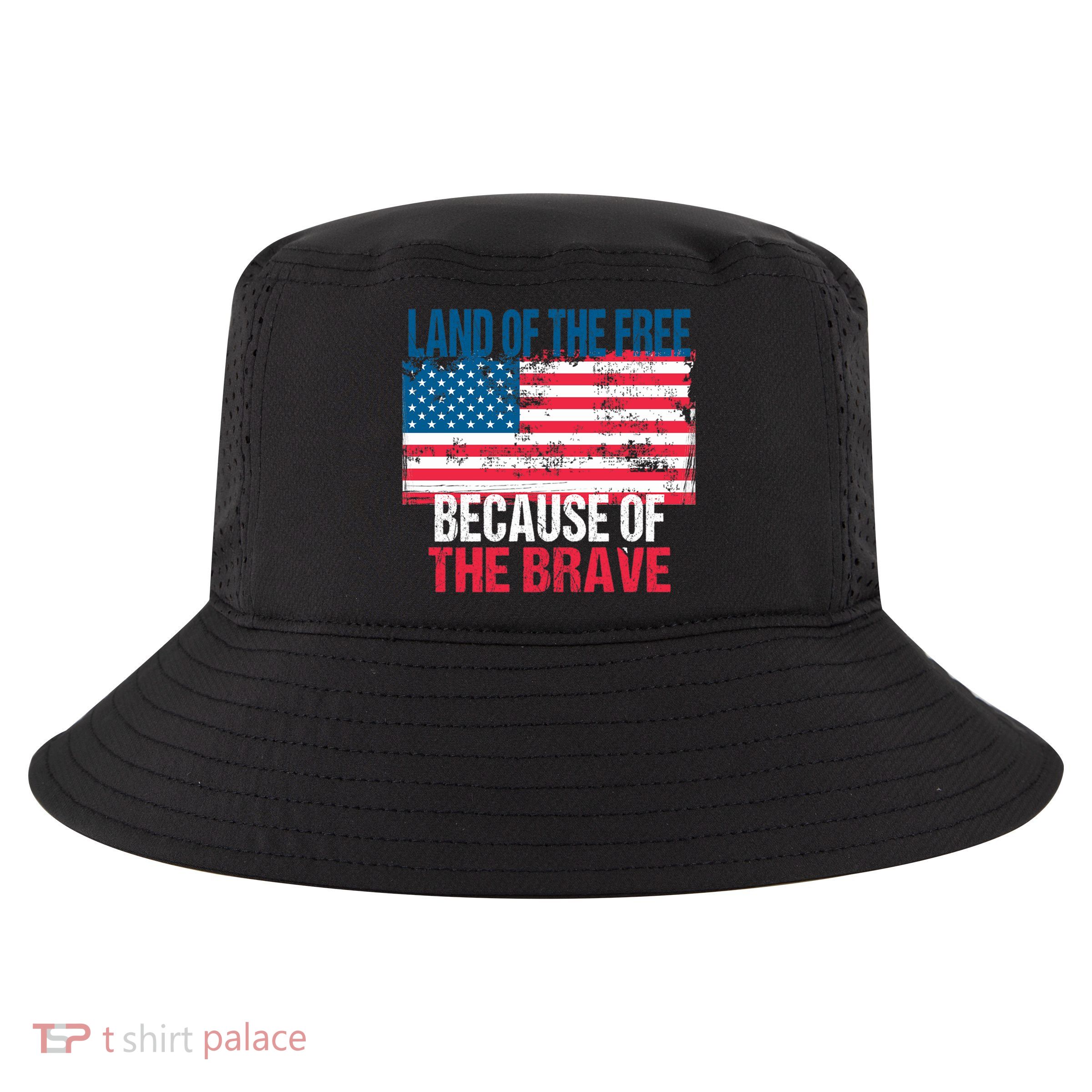 Land Of The Free Because Of The Brave 4th Of July Usa Flag Cool Comfort Performance Bucket Hat