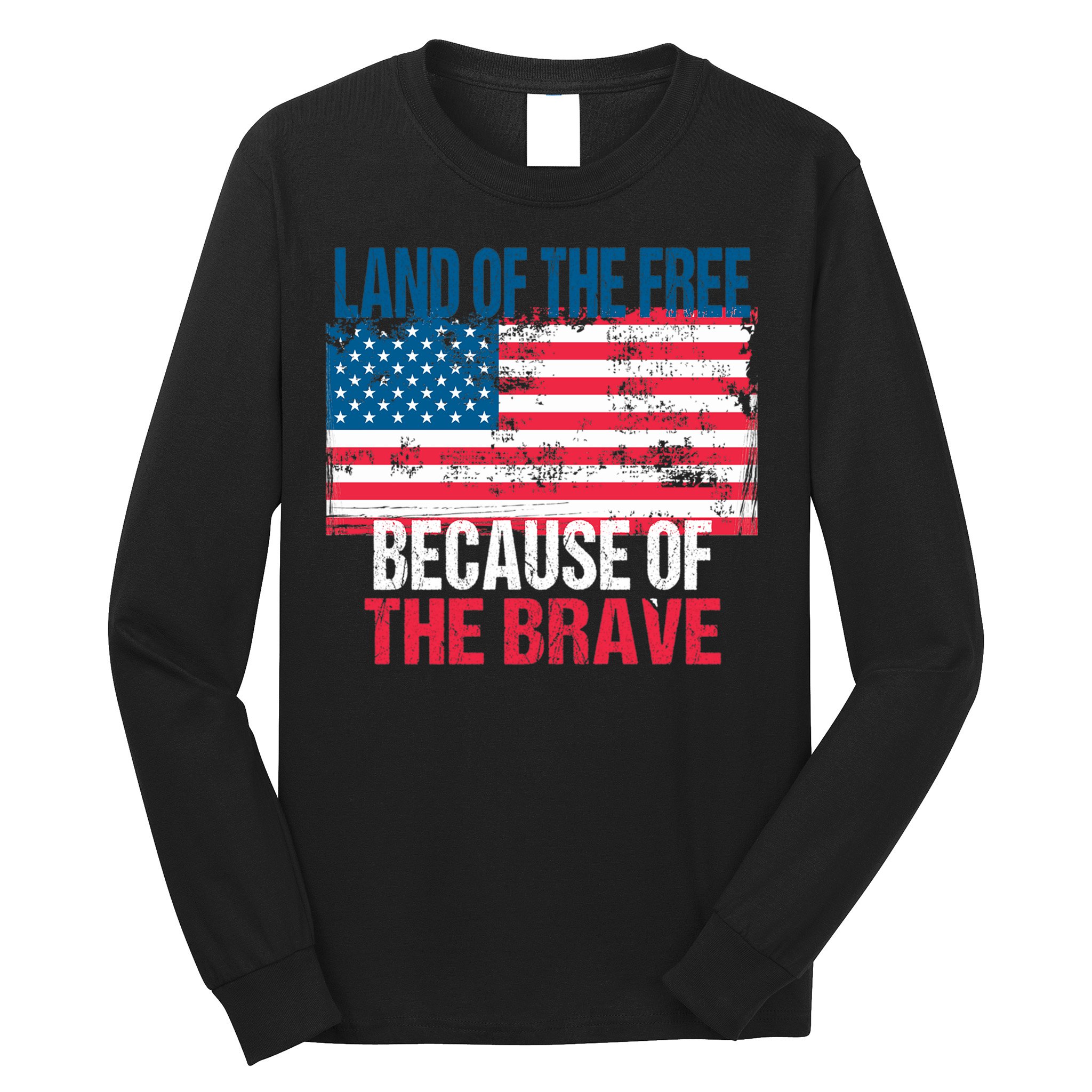 Land Of The Free Because Of The Brave 4th Of July Usa Flag Long Sleeve Shirt