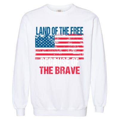 Land Of The Free Because Of The Brave 4th Of July Usa Flag Garment-Dyed Sweatshirt
