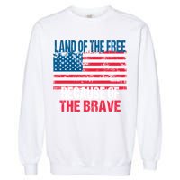 Land Of The Free Because Of The Brave 4th Of July Usa Flag Garment-Dyed Sweatshirt
