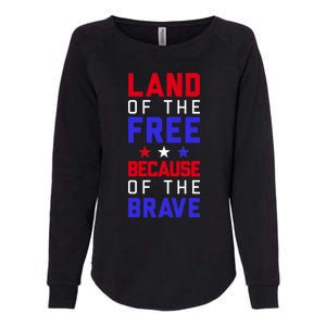 Land Of The Free Because Of The Brave Flag Patriotic Cool Gift Womens California Wash Sweatshirt