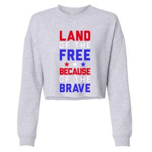 Land Of The Free Because Of The Brave Flag Patriotic Cool Gift Cropped Pullover Crew