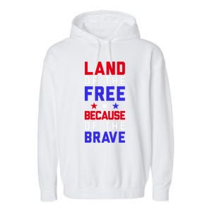 Land Of The Free Because Of The Brave Flag Patriotic Cool Gift Garment-Dyed Fleece Hoodie