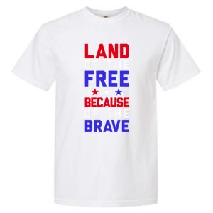 Land Of The Free Because Of The Brave Flag Patriotic Cool Gift Garment-Dyed Heavyweight T-Shirt