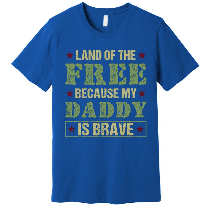 Land Of The Free Because My Daddy Is Brave Veterans Day Cute Gift Premium T-Shirt