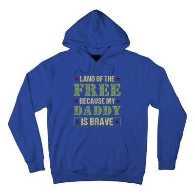 Land Of The Free Because My Daddy Is Brave Veterans Day Cute Gift Tall Hoodie