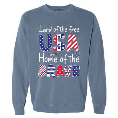 Land Of The Free Because Of The Brave Usa Meaningful Gift Garment-Dyed Sweatshirt