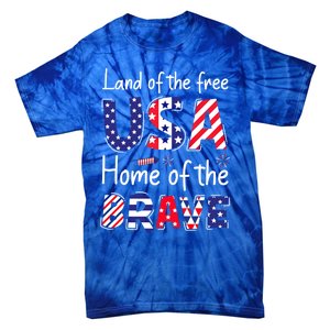 Land Of The Free Because Of The Brave Usa Meaningful Gift Tie-Dye T-Shirt