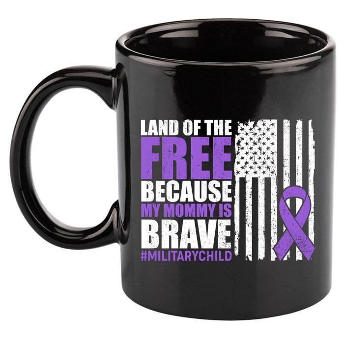 Land Of The Free Because My Mommy Is Brave #Militarychild 11oz C Handle Ceramic Mug