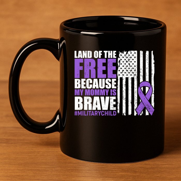 Land Of The Free Because My Mommy Is Brave #Militarychild 11oz C Handle Ceramic Mug