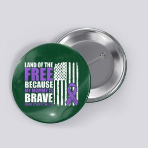 Land Of The Free Because My Mommy Is Brave #Militarychild Button