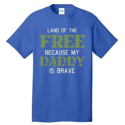 Land Of The Free Because My Daddy Is Brave Veteran Tall T-Shirt