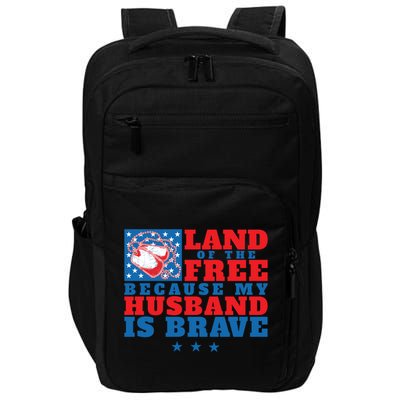 Land Of The Free Because My Husband Is Brave Gift Military Wife Gift Impact Tech Backpack