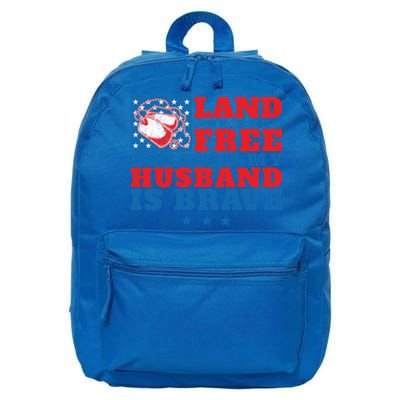 Land Of The Free Because My Husband Is Brave Gift Military Wife Gift 16 in Basic Backpack