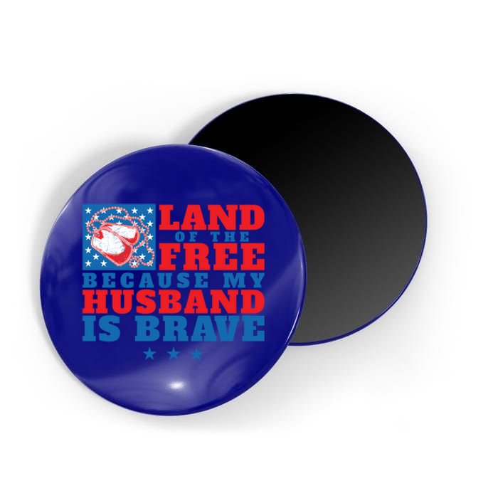 Land Of The Free Because My Husband Is Brave Gift Military Wife Gift Magnet