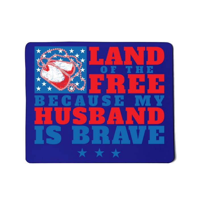 Land Of The Free Because My Husband Is Brave Gift Military Wife Gift Mousepad