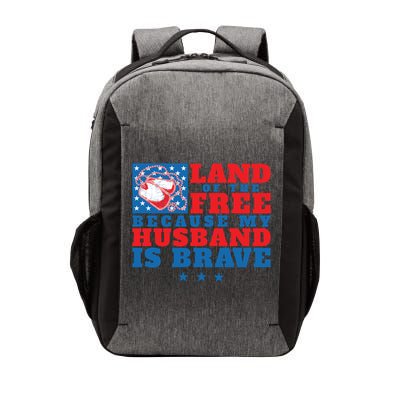 Land Of The Free Because My Husband Is Brave Gift Military Wife Gift Vector Backpack