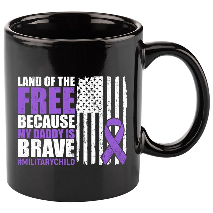Land Of The Free Because My Daddy Is Brave #Militarychild 11oz C Handle Ceramic Mug