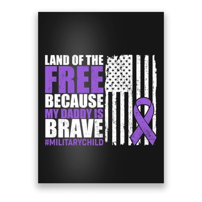 Land Of The Free Because My Daddy Is Brave #Militarychild Poster