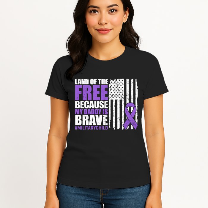 Land Of The Free Because My Daddy Is Brave #Militarychild Womens T-Shirt