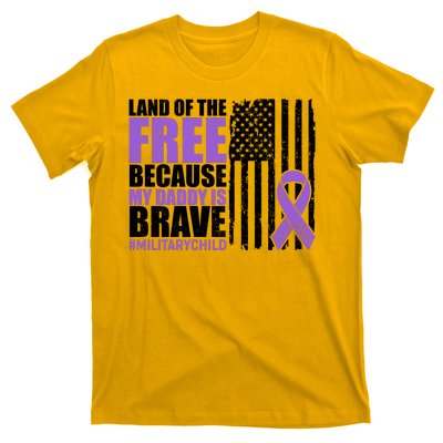 Land Of The Free Because My Daddy Is Brave #Militarychild T-Shirt