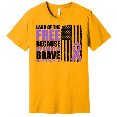 Land Of The Free Because My Daddy Is Brave #Militarychild Premium T-Shirt