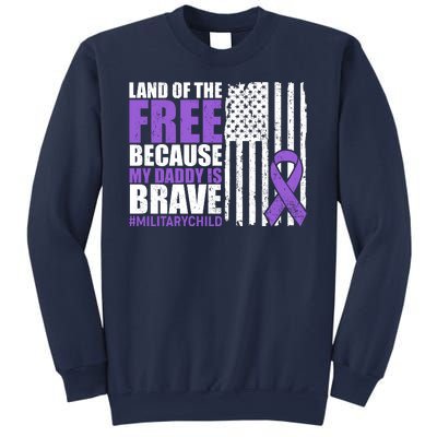 Land Of The Free Because My Daddy Is Brave #Militarychild Sweatshirt