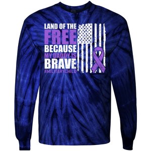 Land Of The Free Because My Daddy Is Brave #Militarychild Tie-Dye Long Sleeve Shirt