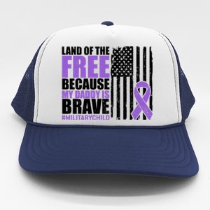 Land Of The Free Because My Daddy Is Brave #Militarychild Trucker Hat