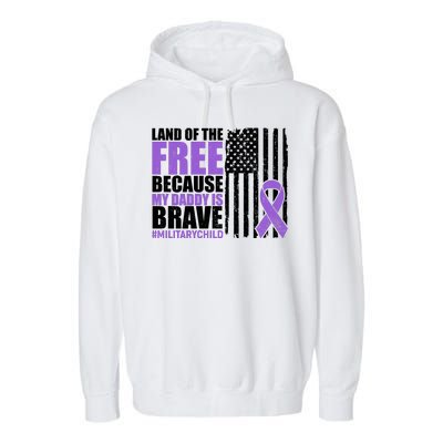 Land Of The Free Because My Daddy Is Brave #Militarychild Garment-Dyed Fleece Hoodie