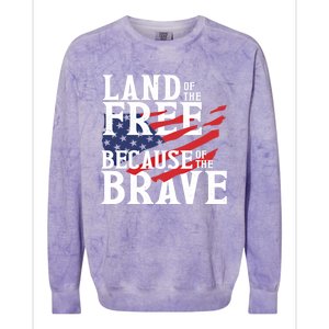 Land Of The Free Because Of The Brave Patriotic 4th Of July Meaningful Gift Colorblast Crewneck Sweatshirt