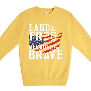 Land Of The Free Because Of The Brave Patriotic 4th Of July Meaningful Gift Premium Crewneck Sweatshirt