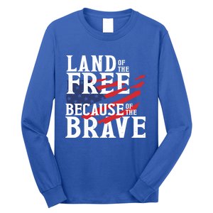 Land Of The Free Because Of The Brave Patriotic 4th Of July Meaningful Gift Long Sleeve Shirt