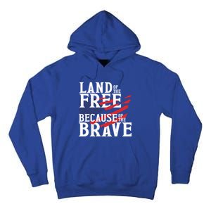 Land Of The Free Because Of The Brave Patriotic 4th Of July Meaningful Gift Tall Hoodie