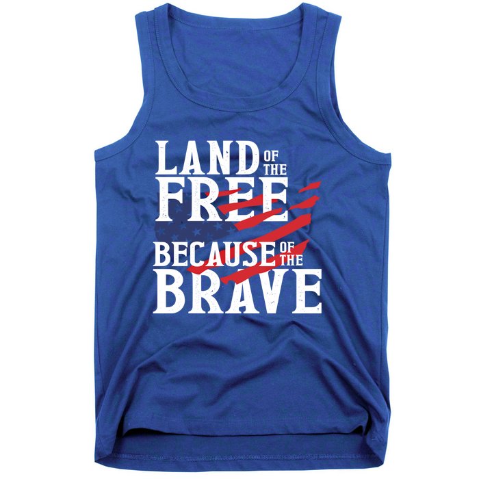 Land Of The Free Because Of The Brave Patriotic 4th Of July Meaningful Gift Tank Top